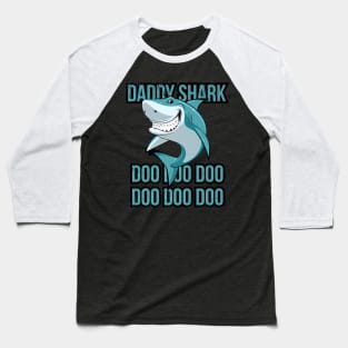 Daddy Shark Lover Dad Doo Doo Doo Fathers Day Baseball T-Shirt